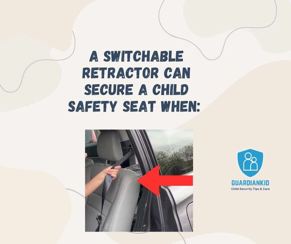 A Switchable Retractor Can Secure a Child Safety Seat When