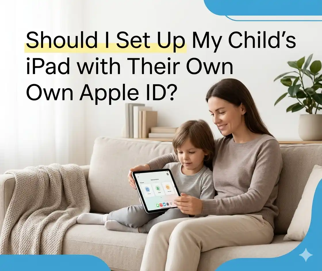 Should I Set Up My Child's iPad with Their Own Apple ID
